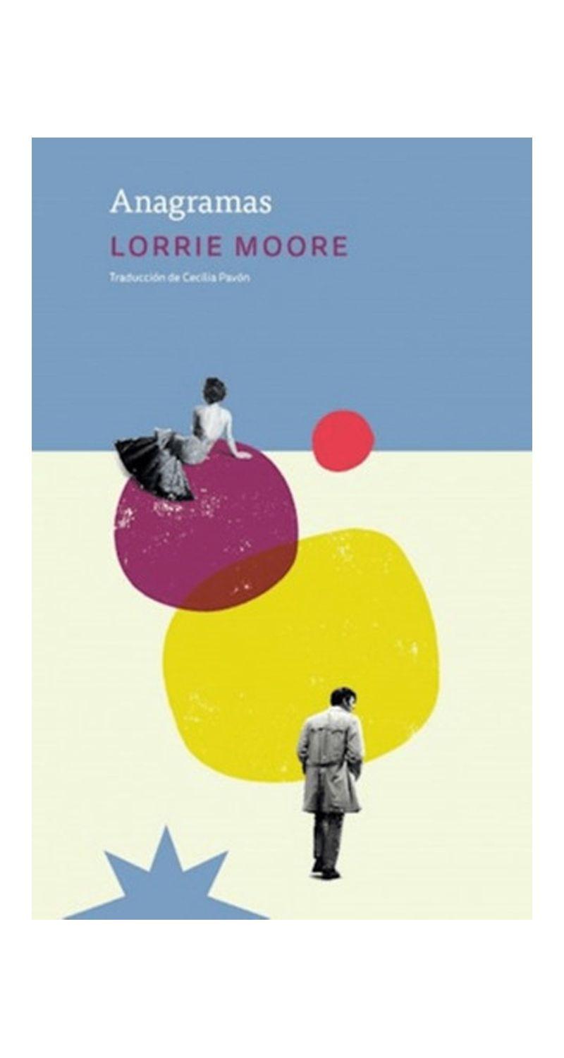 Anagramas | Lorrie Moore | Eterna Cadencia | 889-1