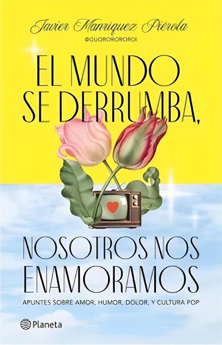 El Mundo Se Derrumba, Nosotros Nos Enamoramos | Javier Manr-0