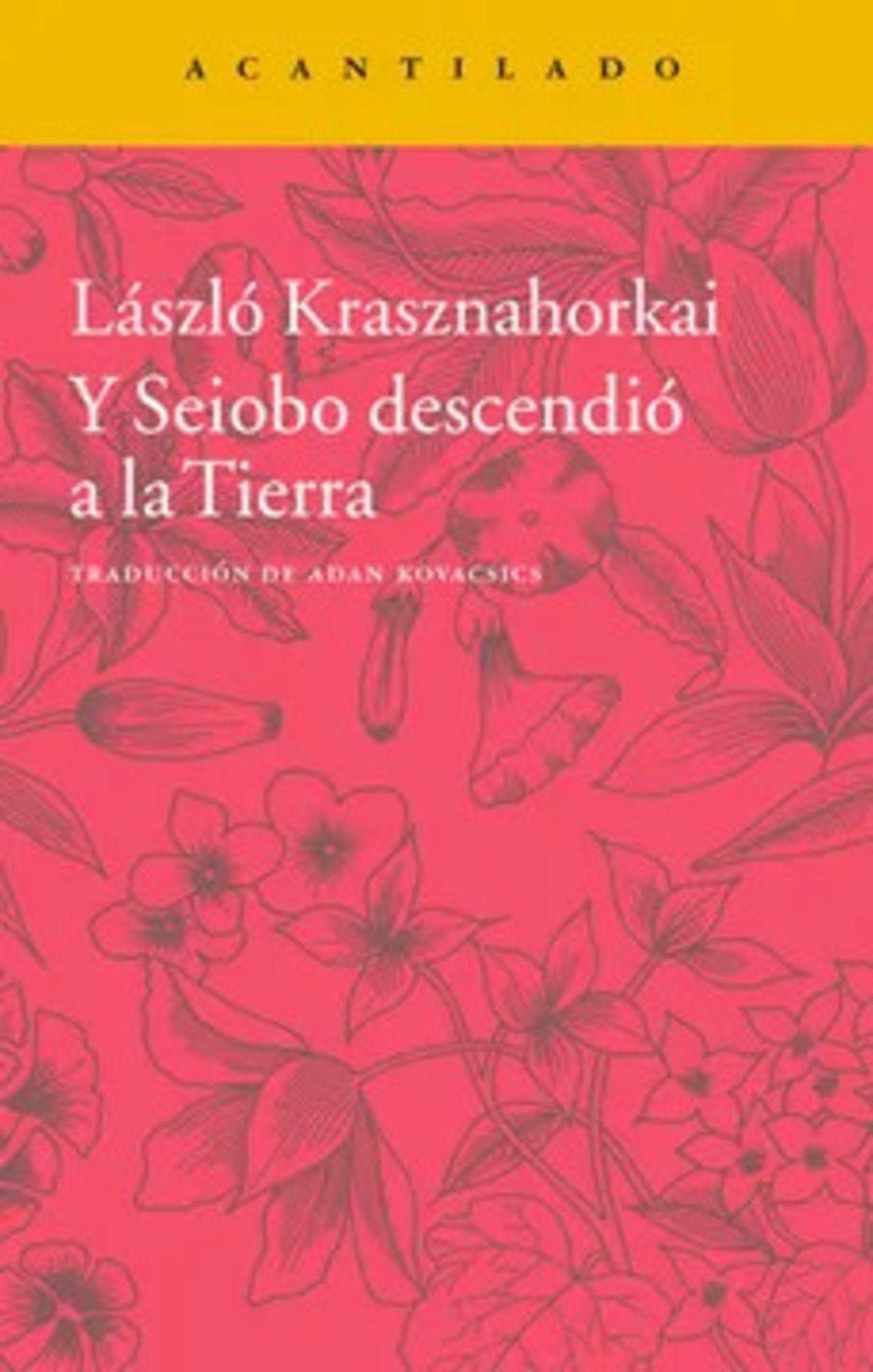 LIBRO Y Seiobo Descendió A La Tierra - László Krasznahorkai-0