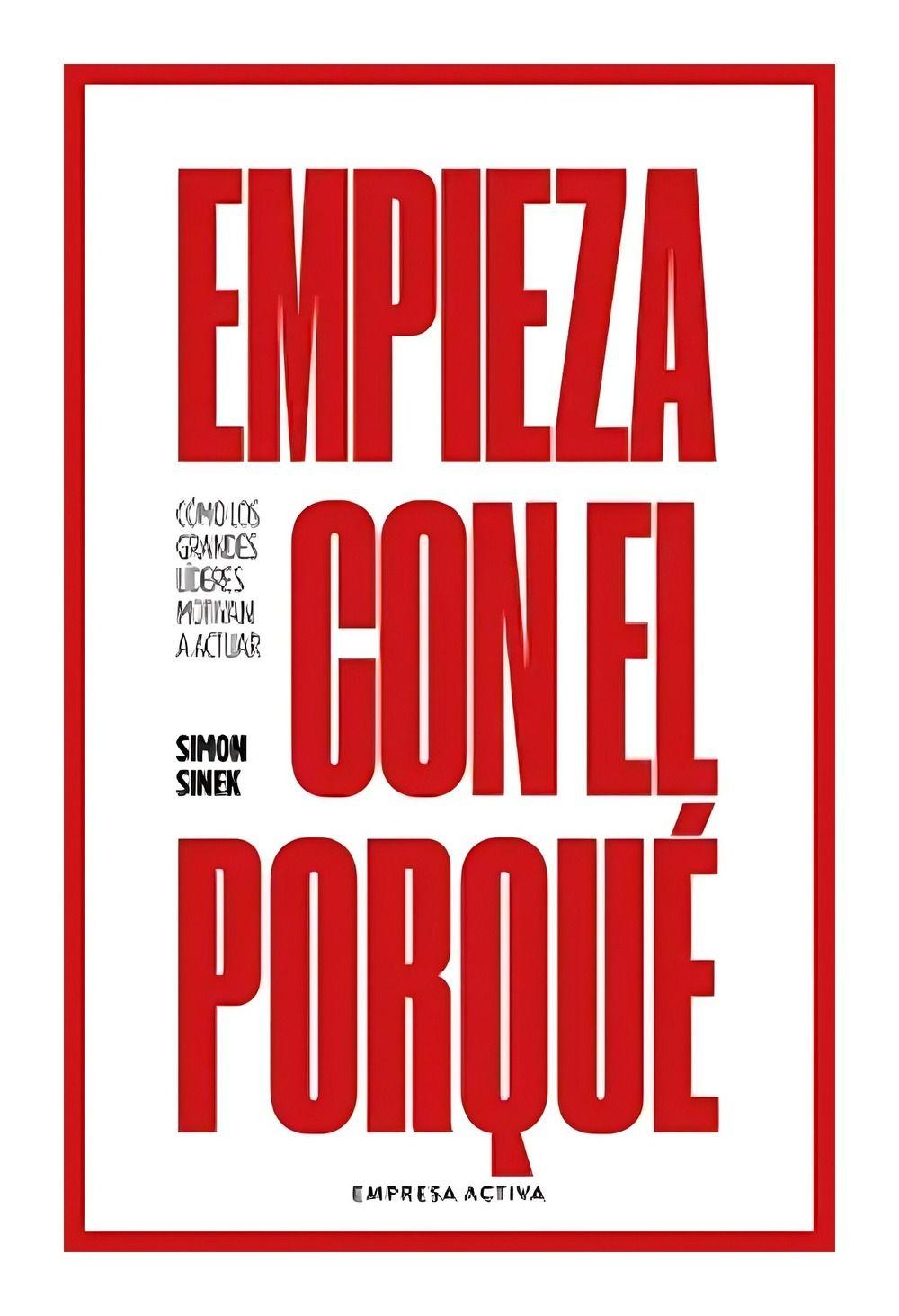 Empieza Con El Porqué | Simon Sinek | EMPRESA ACTIVA | 89-0