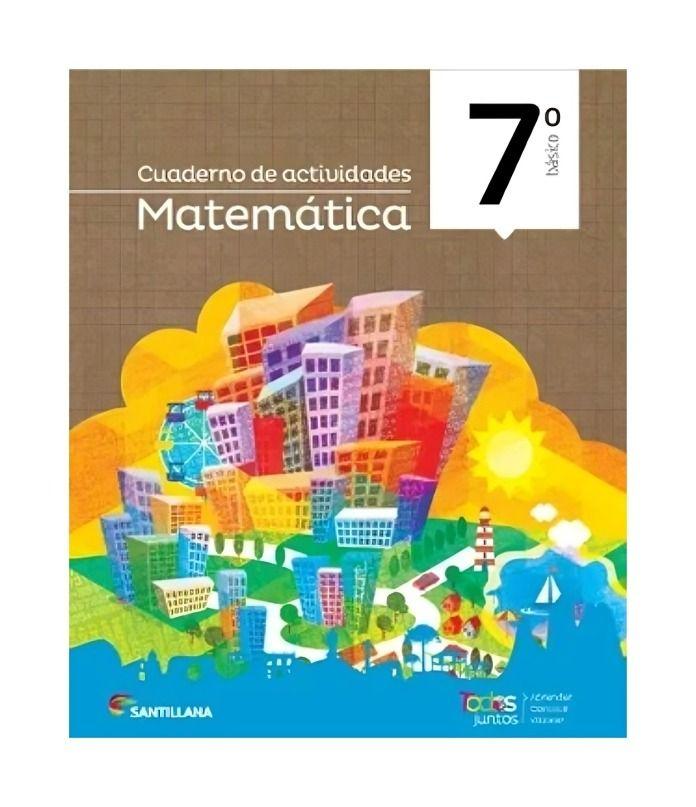 Texto Cuaderno De Actividades Matemática 7 Todos Junt-0