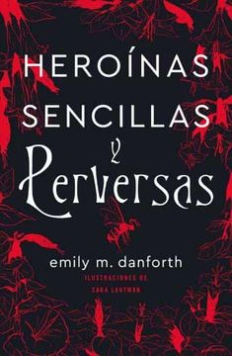 Heroinas Sencillas Y Perversas | Emily M. Danforth | 503-0