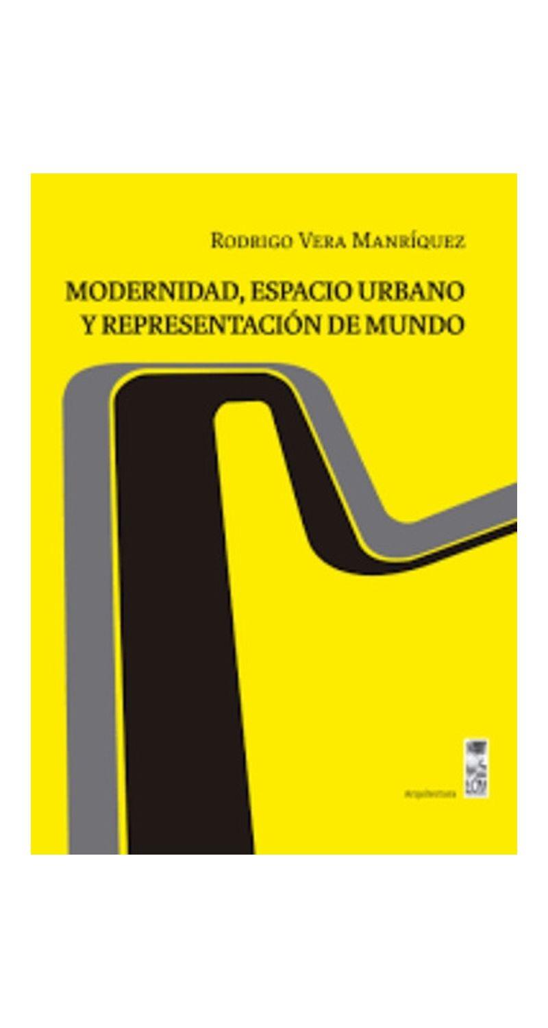 Modernidad, Espacio Urbano Y Representacion De Mundo | 811-0