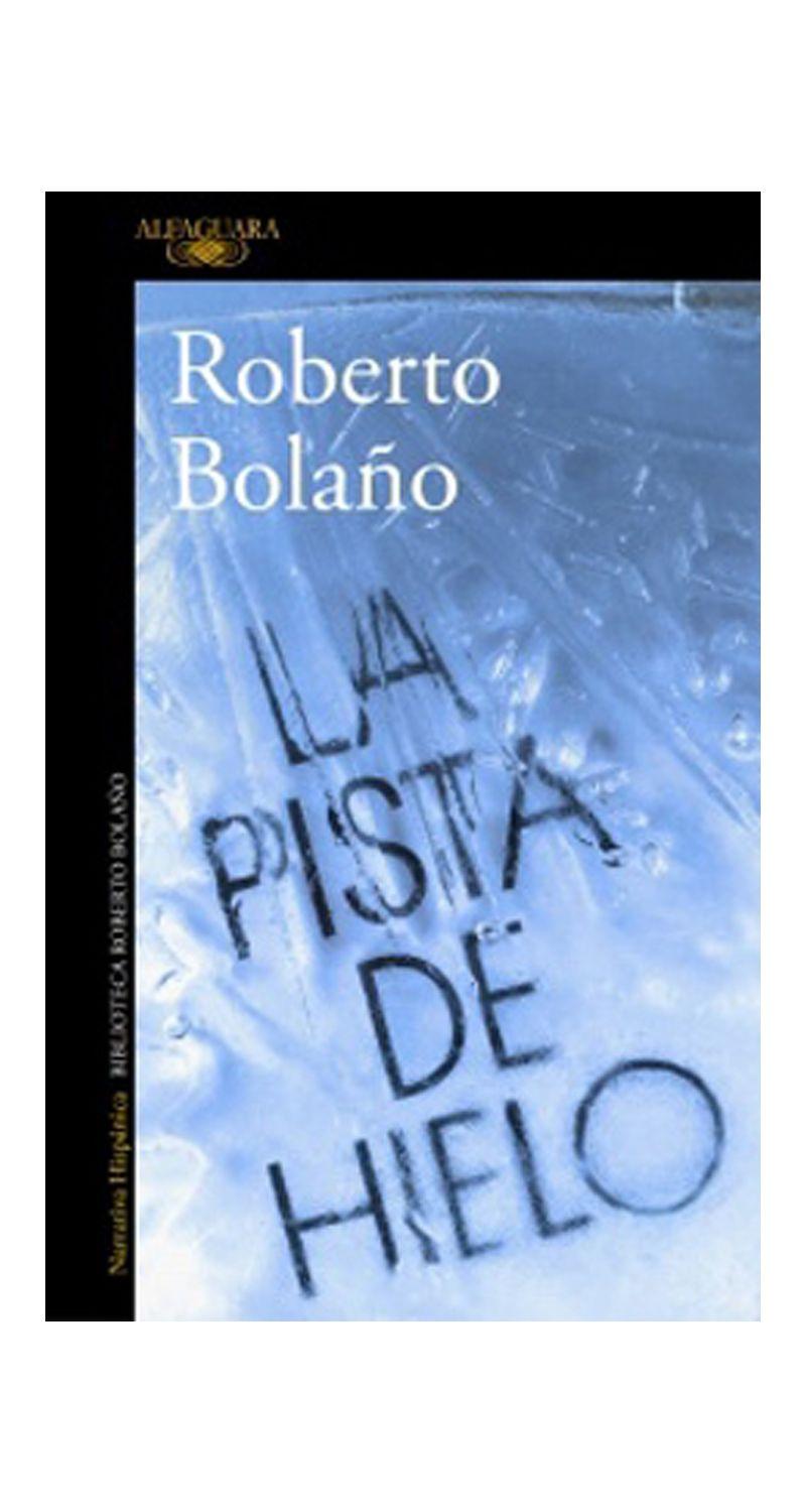 LA PISTA DE HIELO | ROBERTO BOLAÑO  | 667-0