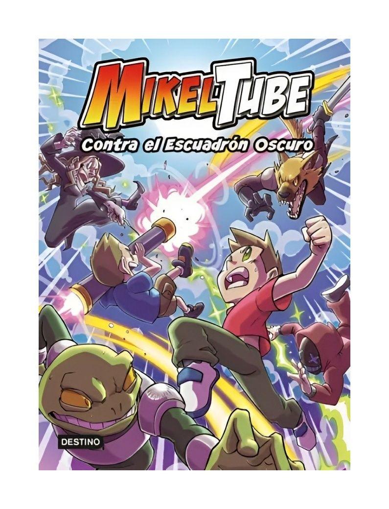 MIKELTUBE 6. CONTRA EL ESCUADRÓN OSCURO | MIKELTUBE  | 210-0