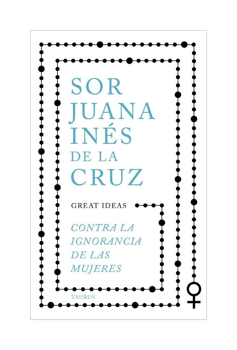 Contra La Ignorancia De Las Mujeres - Sor Juana Ines De La Cruz-0