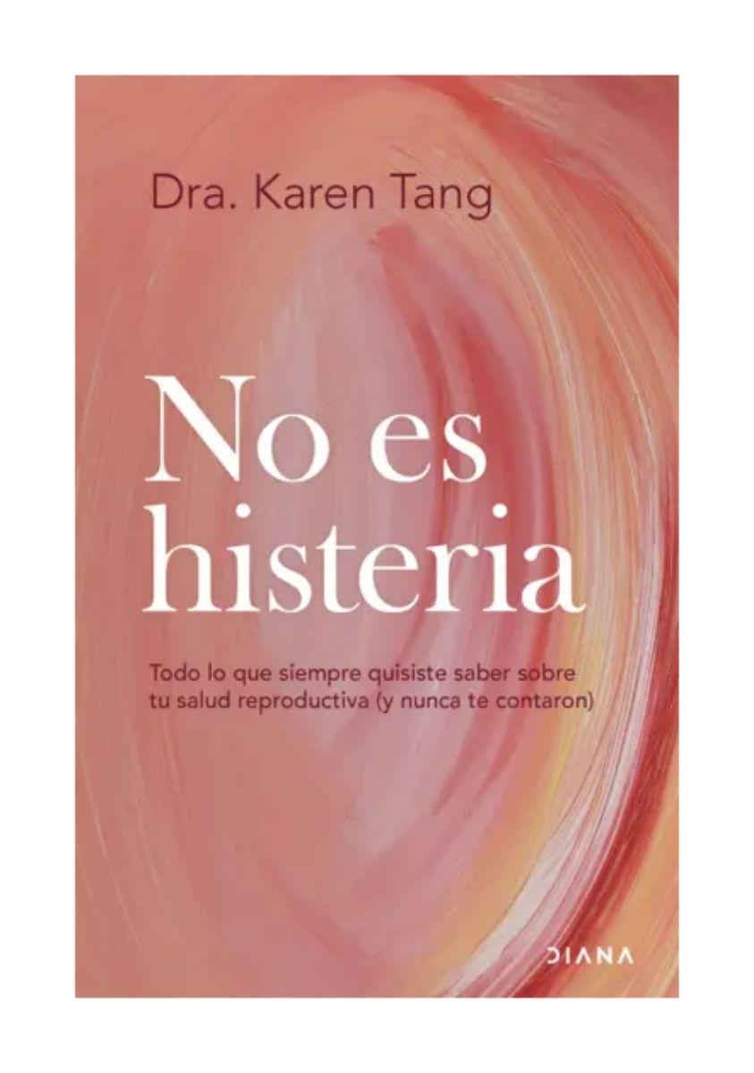 No Es Histeria | Dra. Karen Tang |-0
