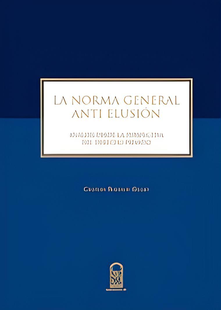 LA NORMA GENERAL ANTI ELUSION. ANÁLISIS DESDE LA PERSPECTI-0