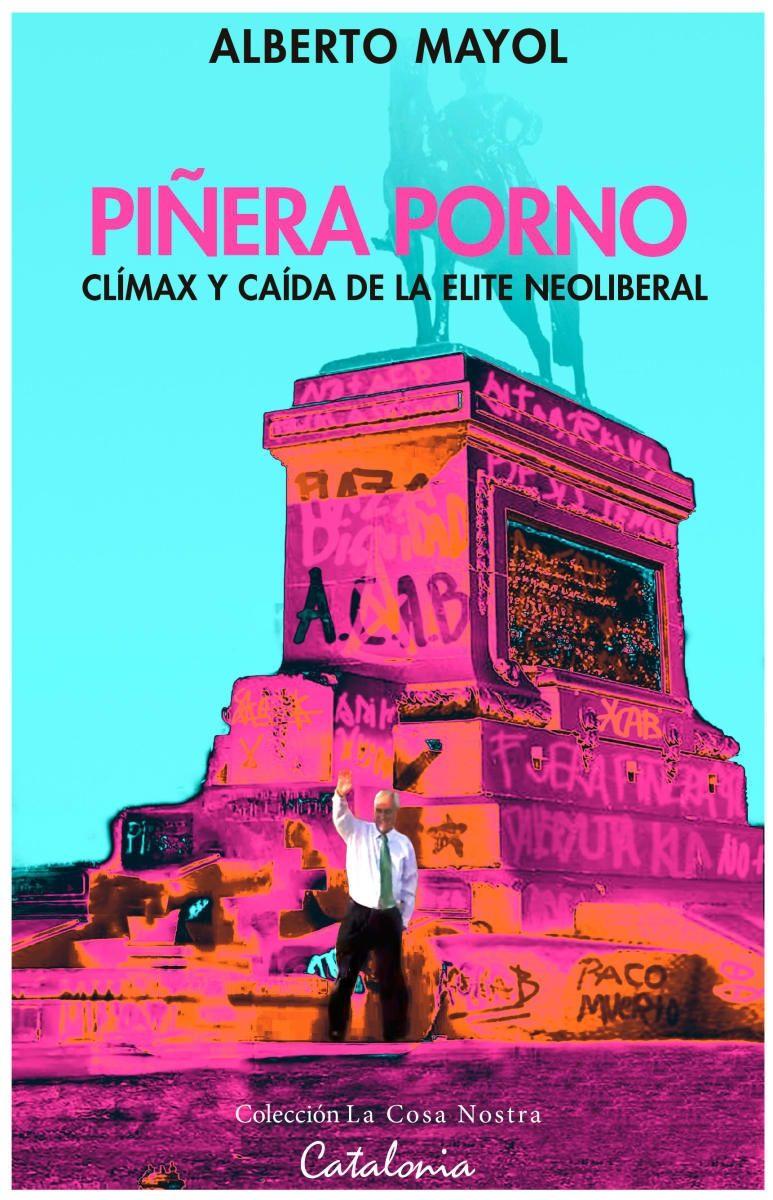 PINERA PORNO - CLIMAX Y CAÍDA DE LA ELITE NEOLIBERAL | ALB-0