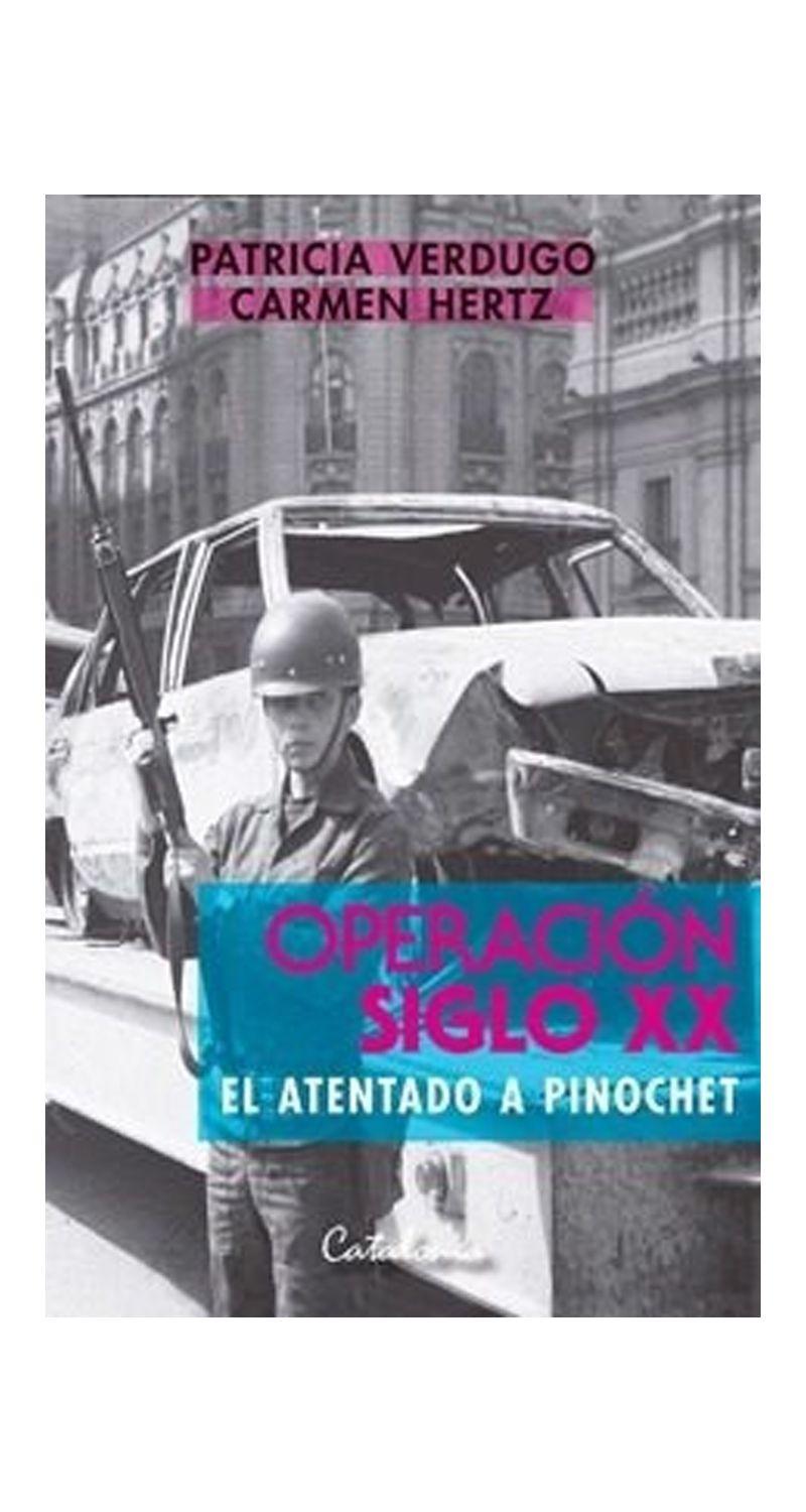 Operacion Siglo Xx. El Atentado A Pinochet | 014-0