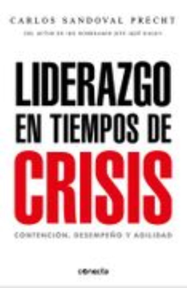 Liderazgo En Tiempos De Crisis | Carlos Sandoval | 268-0