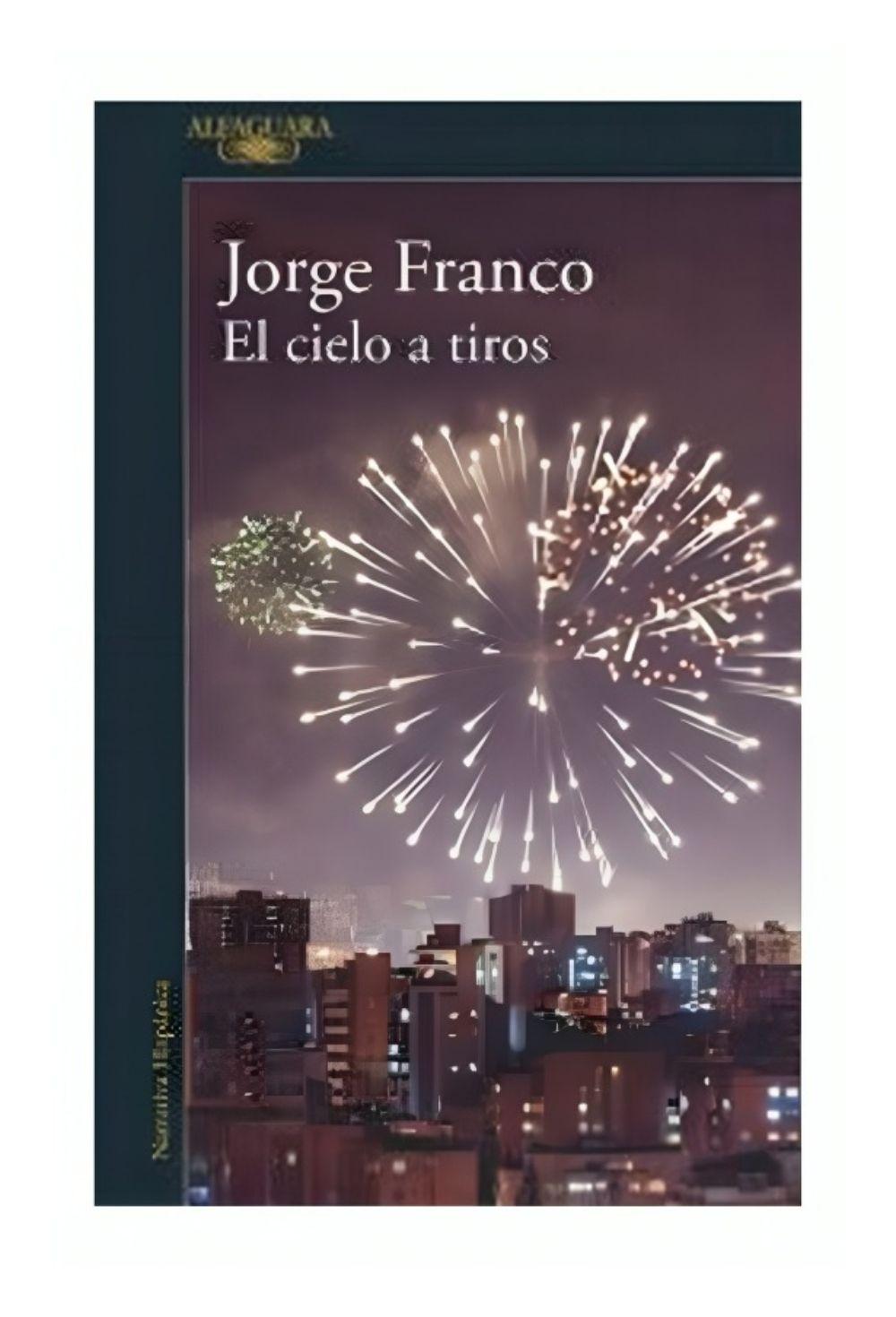 El Cielo A Tiros | Jorge Franco | Alfaguara | 466-0