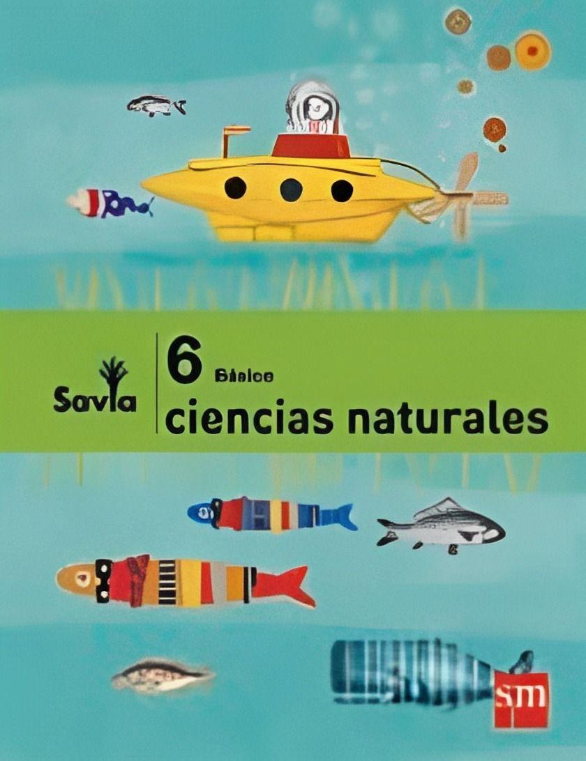 CIENCIAS NATURALES 6 - SAVIA. Editorial: Ediciones SM-0