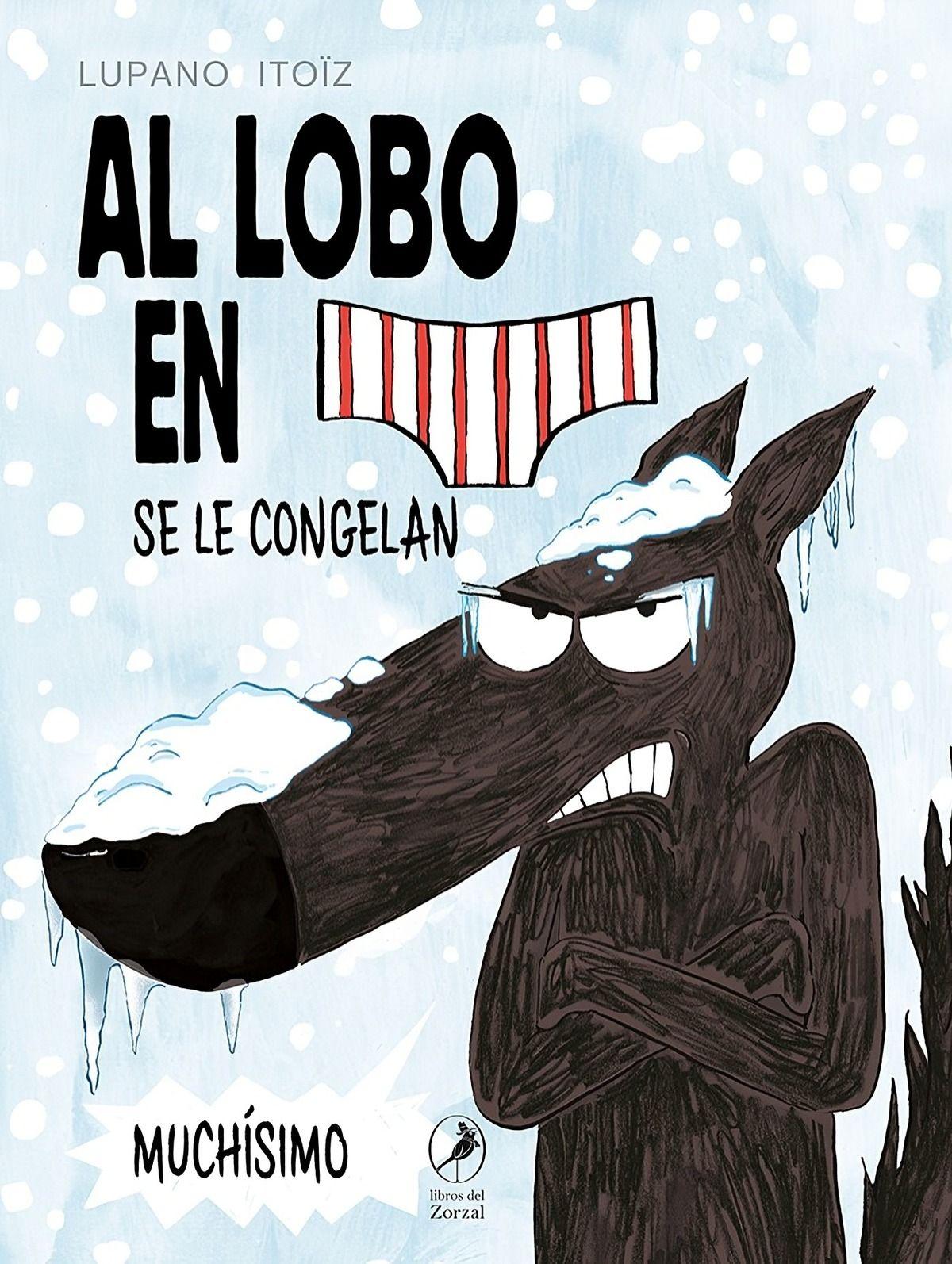 LIBRO Al Lobo En Calzoncillos Se Le Congelan Muchísimo-0