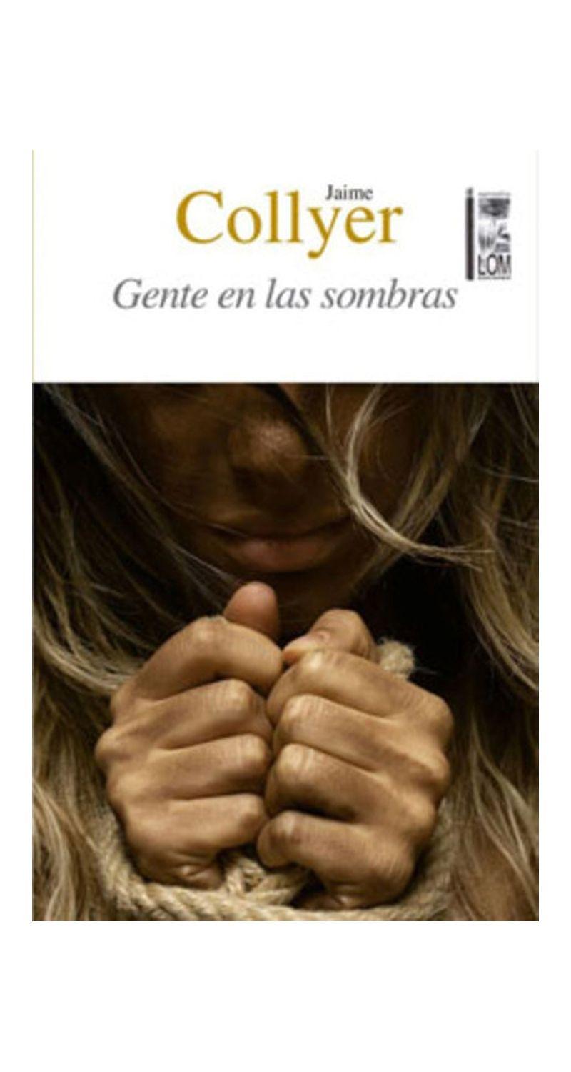 Gente En Las Sombras. | Jaime Collyer | Lom | 470-0