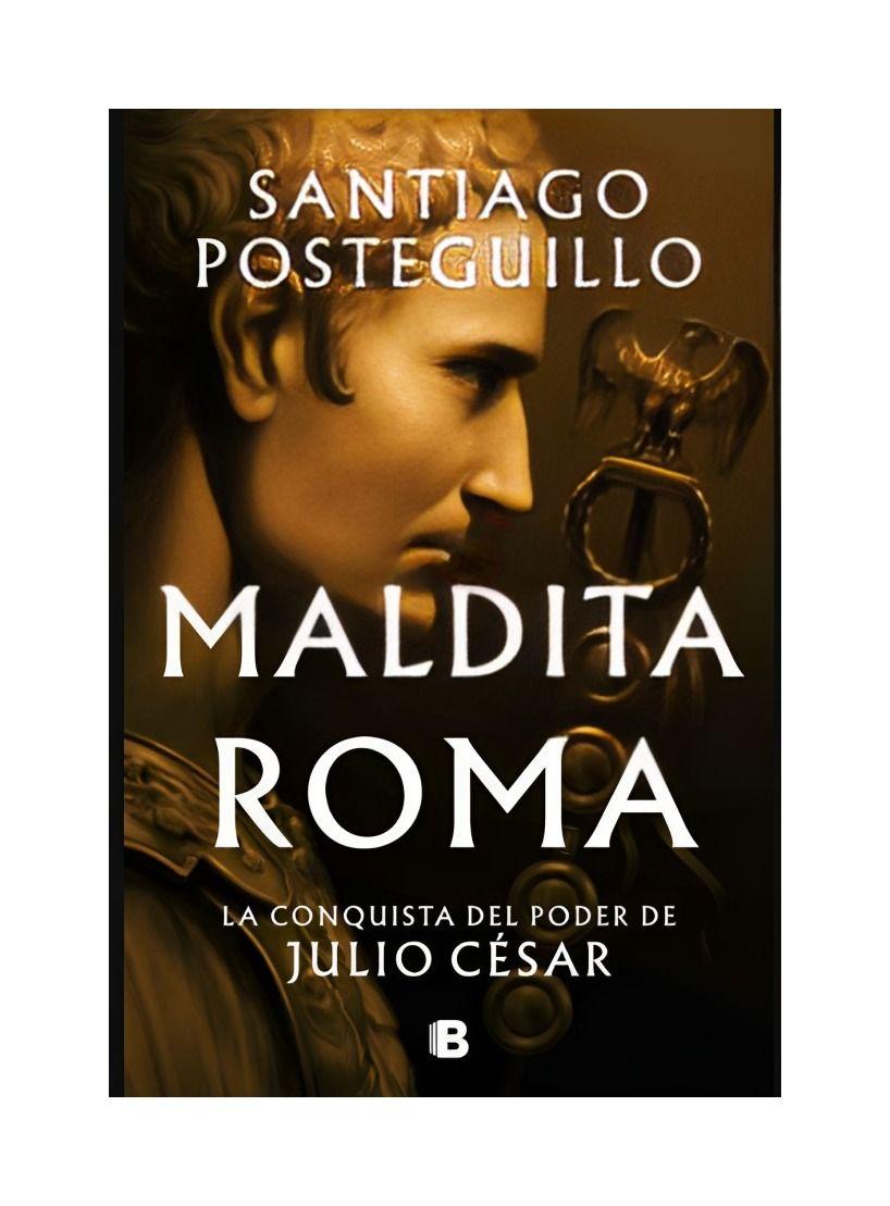 Maldita Roma - Santiago Posteguillo-0