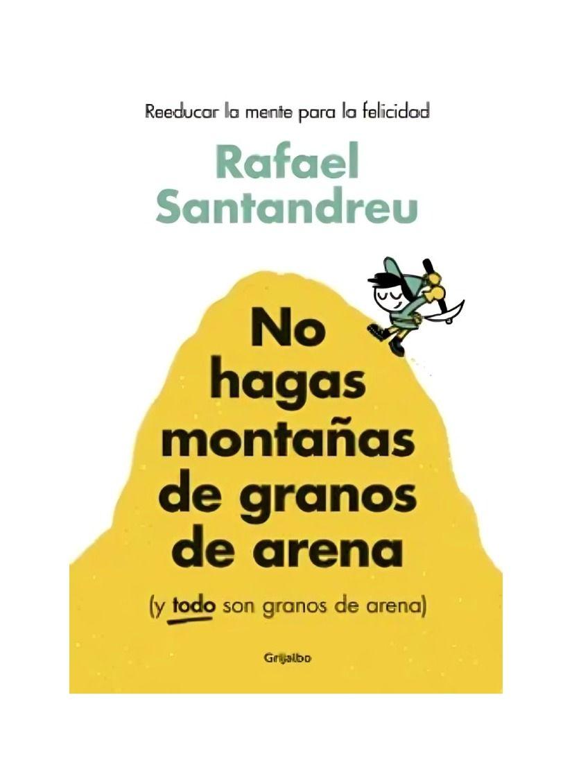 No Hagas Montañas De Granos De Arena (Y Todo Son Granos De Arena) - Rafael Santandreu-0