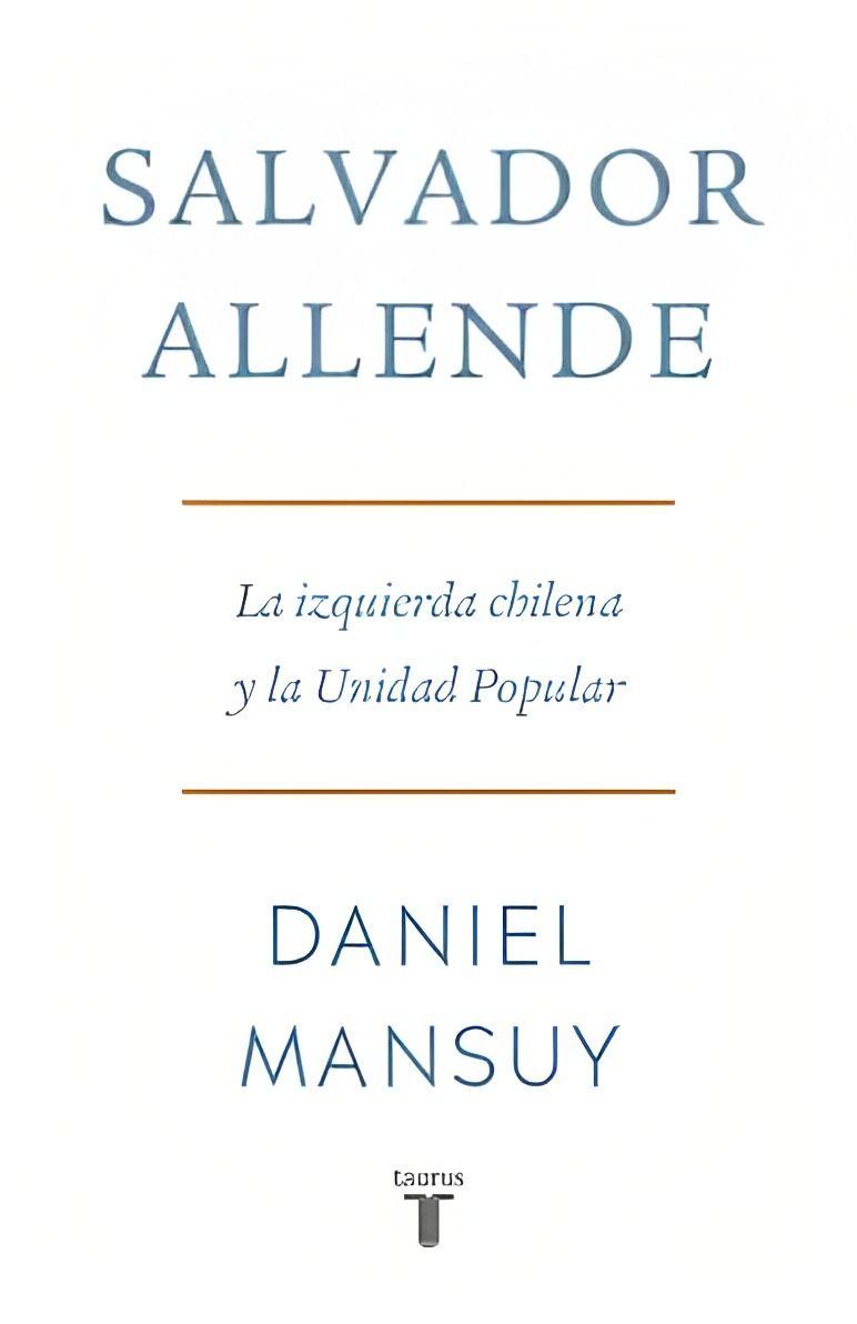 SALVADOR ALLENDE. LA IZQUIERDA CHILENA Y LA UNIDAD POPULAR-0