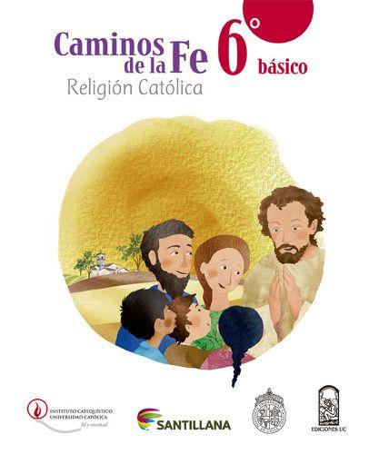 CAMINOS DE LA FE 6 BÁSICO. Editorial: Santillana-0