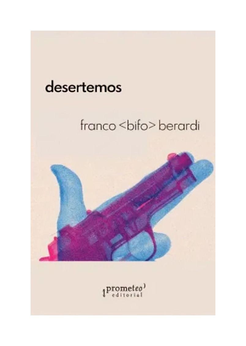 Desertemos | Franco "Bifo" Berardi | Prometeo | 777-0