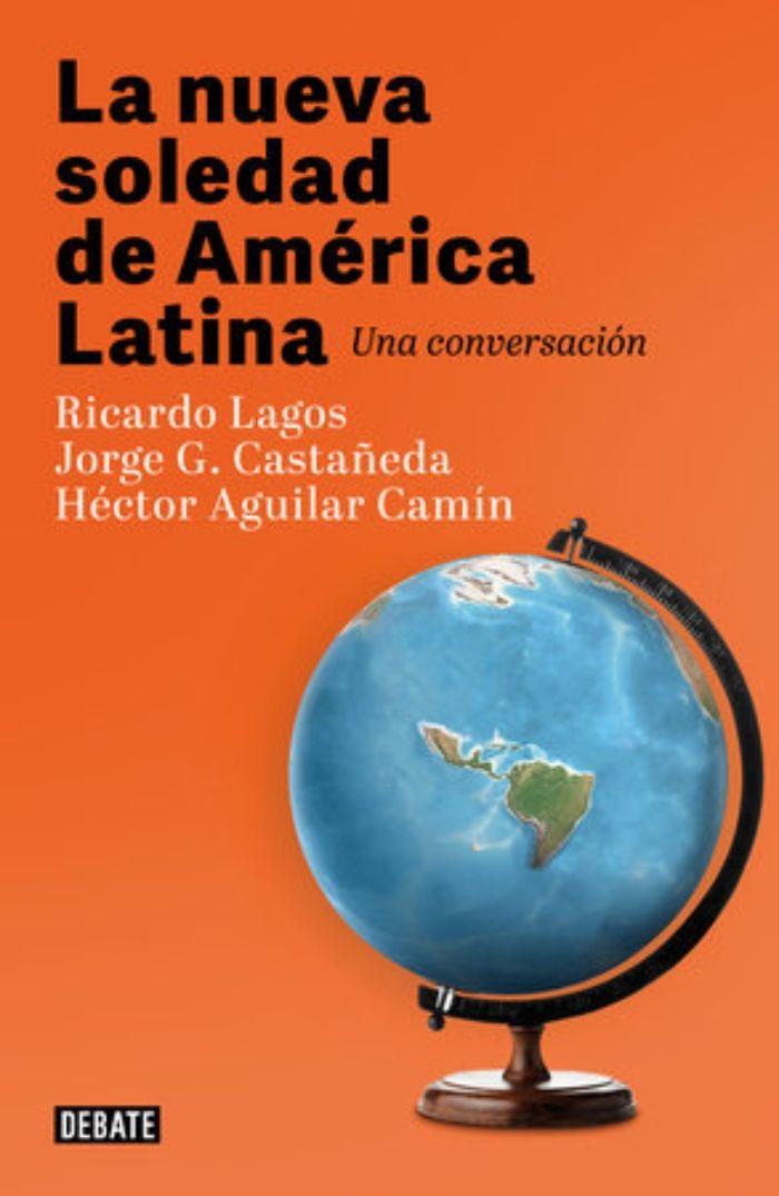 LA NUEVA SOLEDAD DE AMERICA LATINA | RICARDO LAGOS  | 877-0