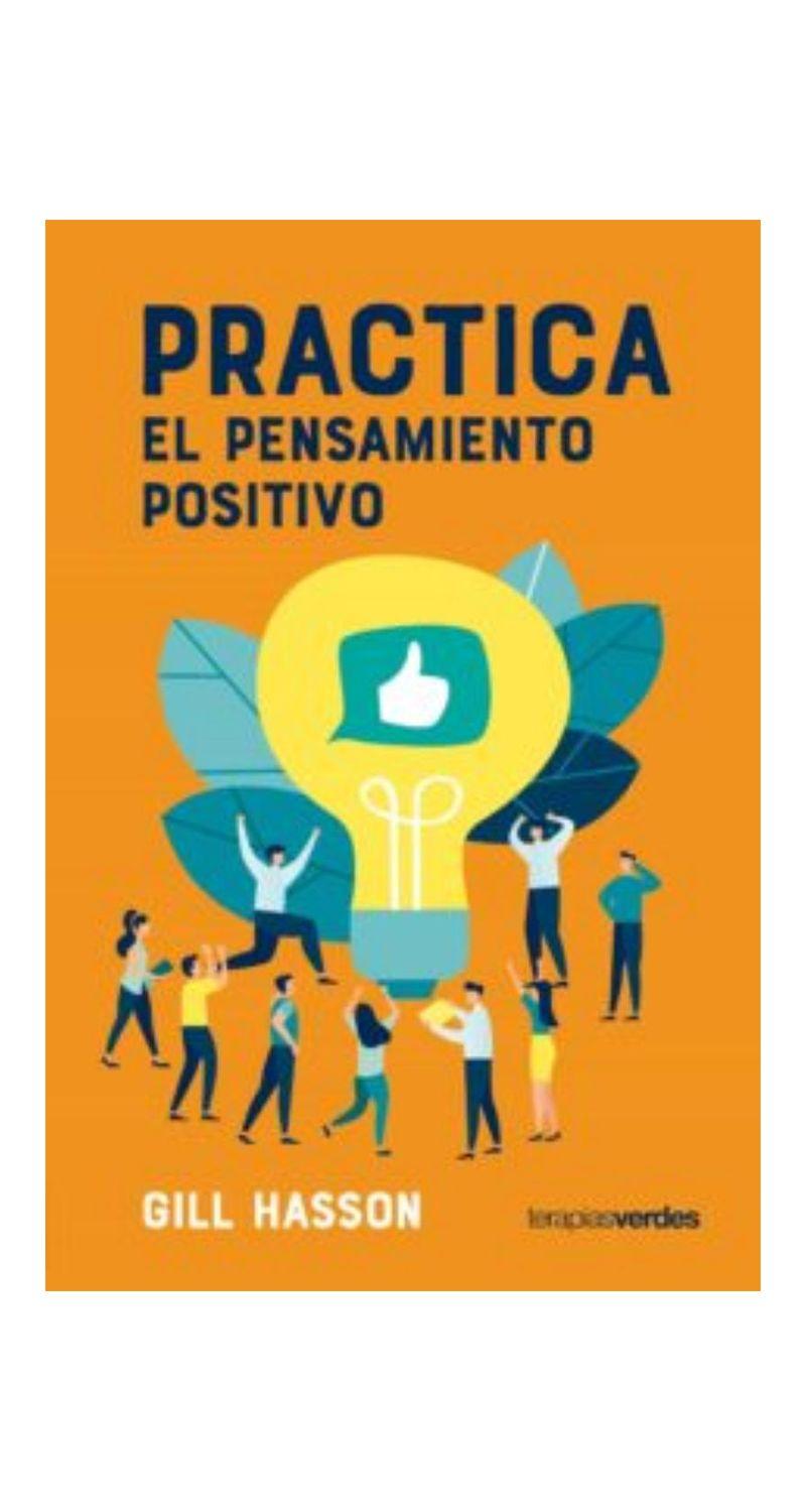 Practica El Pensamiento Positivo | Gill Hasson | 746-0