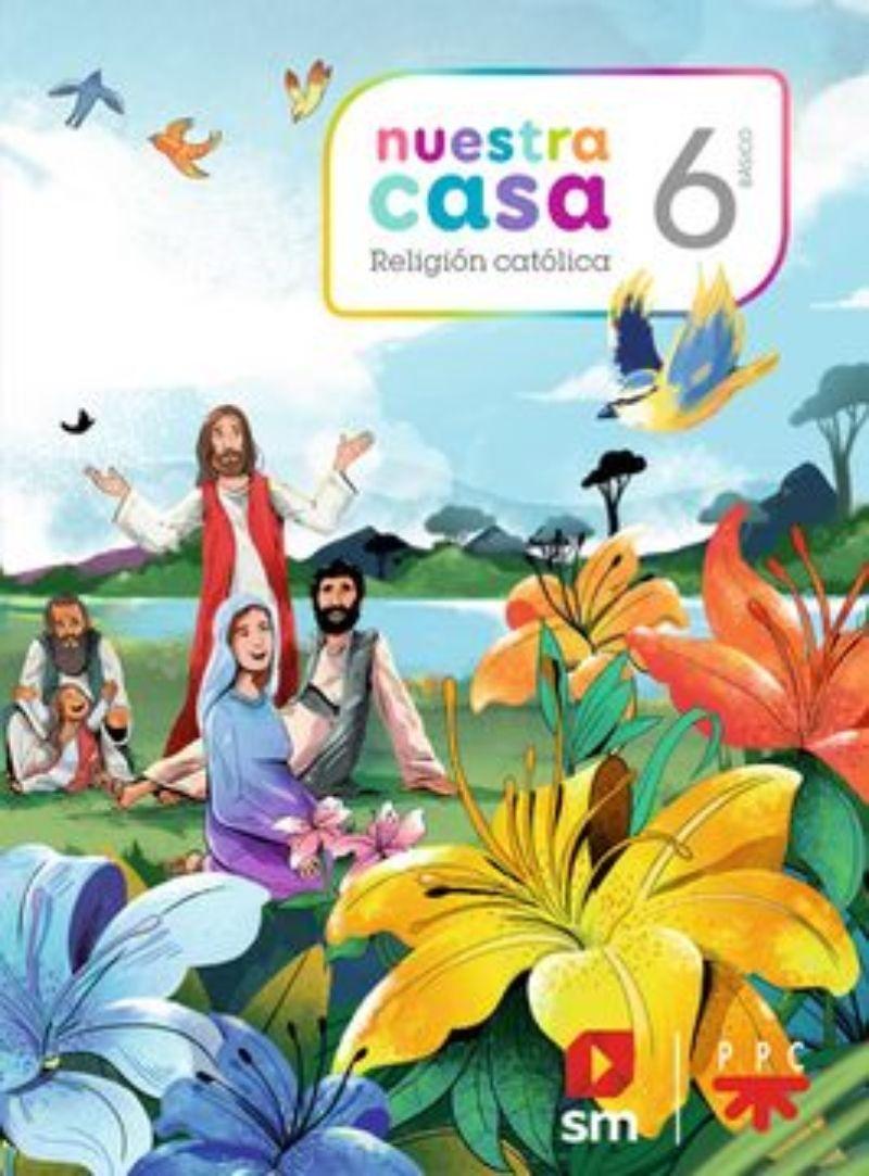 Texto Nuestra Casa6 Básico Religión - Ediciones Sm-0