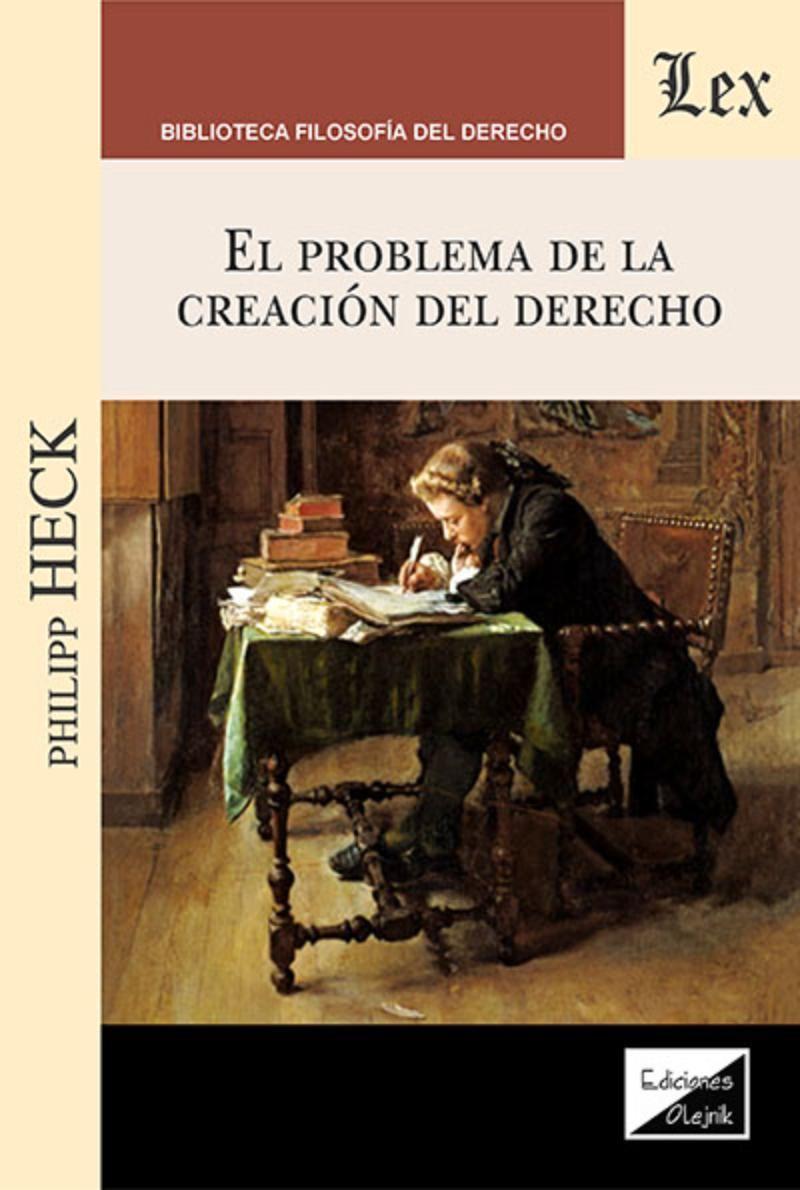 Problema De La Creación Del Derecho | Philipp Heck |-0