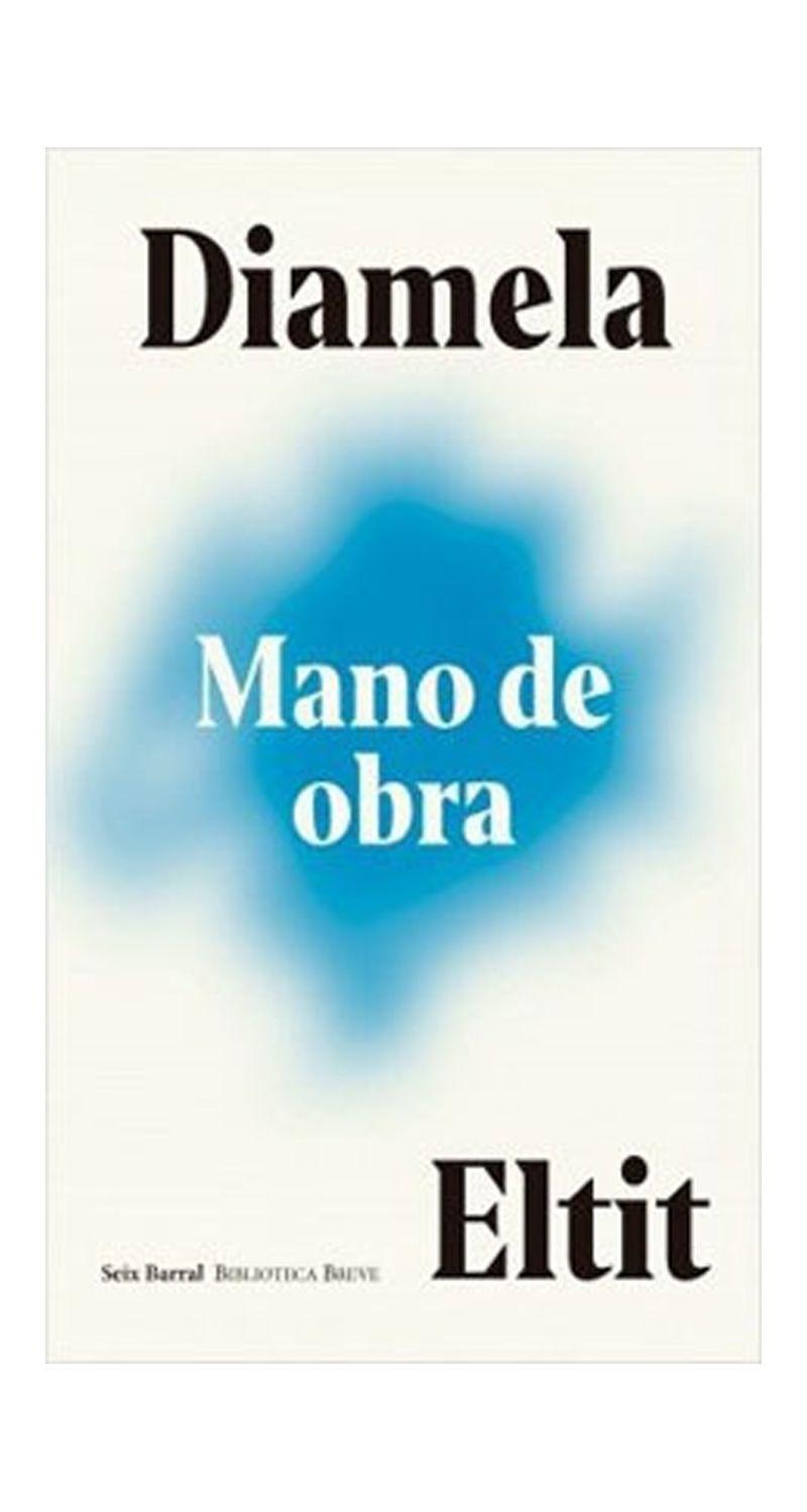 Mano De Obra | Diamela Eltit | Seix Barral | 630-0