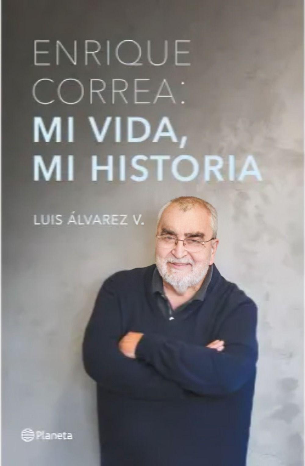 Enrique Correa: Mi Vida, Mi Historia | Luis Álvarez |-0