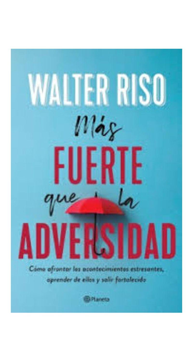 Mas Fuerte Que La Adversidad | Walter Riso | Planeta | 007-0