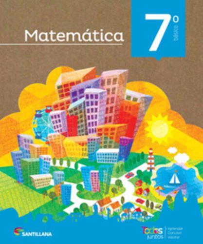 MATEMATICA 7 BÁSICO. + CUADERNO DE ACTIVIDADES. TODOS JUNTOS. Editorial: Santillana-0