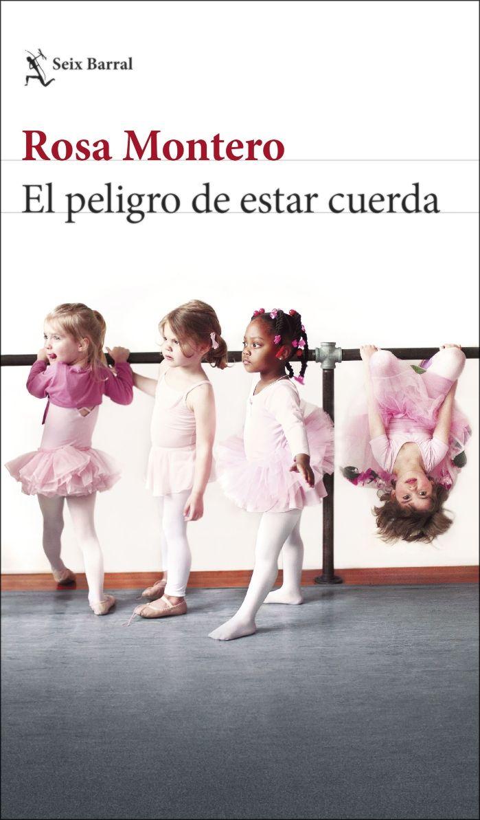 El Peligro De Estar Cuerda | Rosa Montero | 021-0