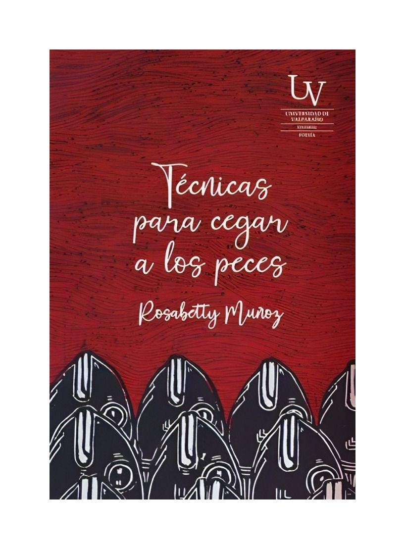 TÉCNICAS PARA CEGAR A LOS PECES | ROSABETTY MUÑOZ  | 083-0