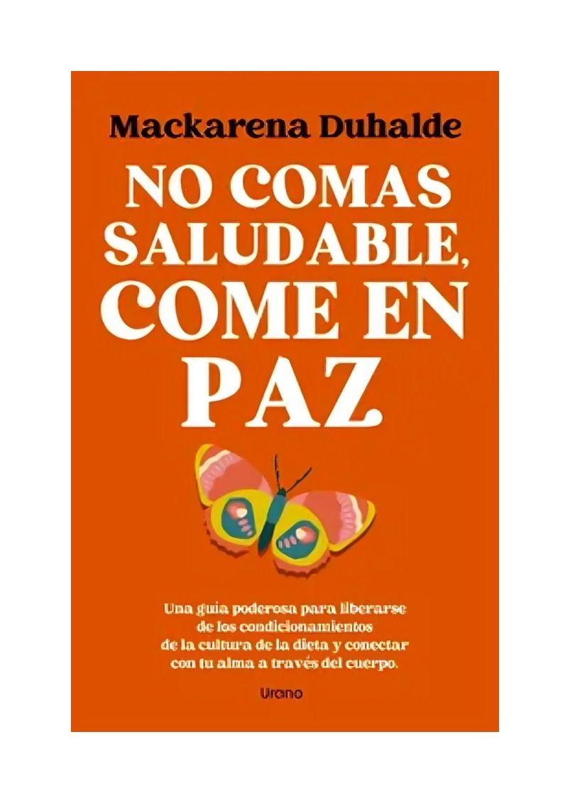 No Comas Saludable, Come En Paz | Mackarena Duhalde |-0