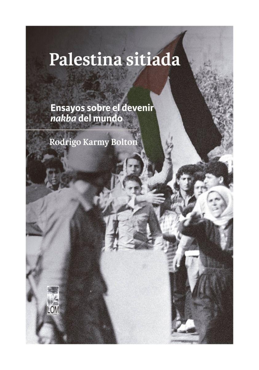 Palestina Sitiada. Ensayos Sobre El Devenir Nakba Del Mundo-0