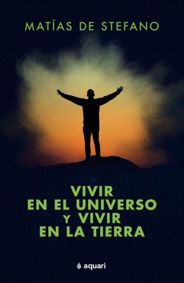 VIVIR EN EL UNIVERSO Y VIVIR EN LA TIERRA | MATIAS DE STEF-0