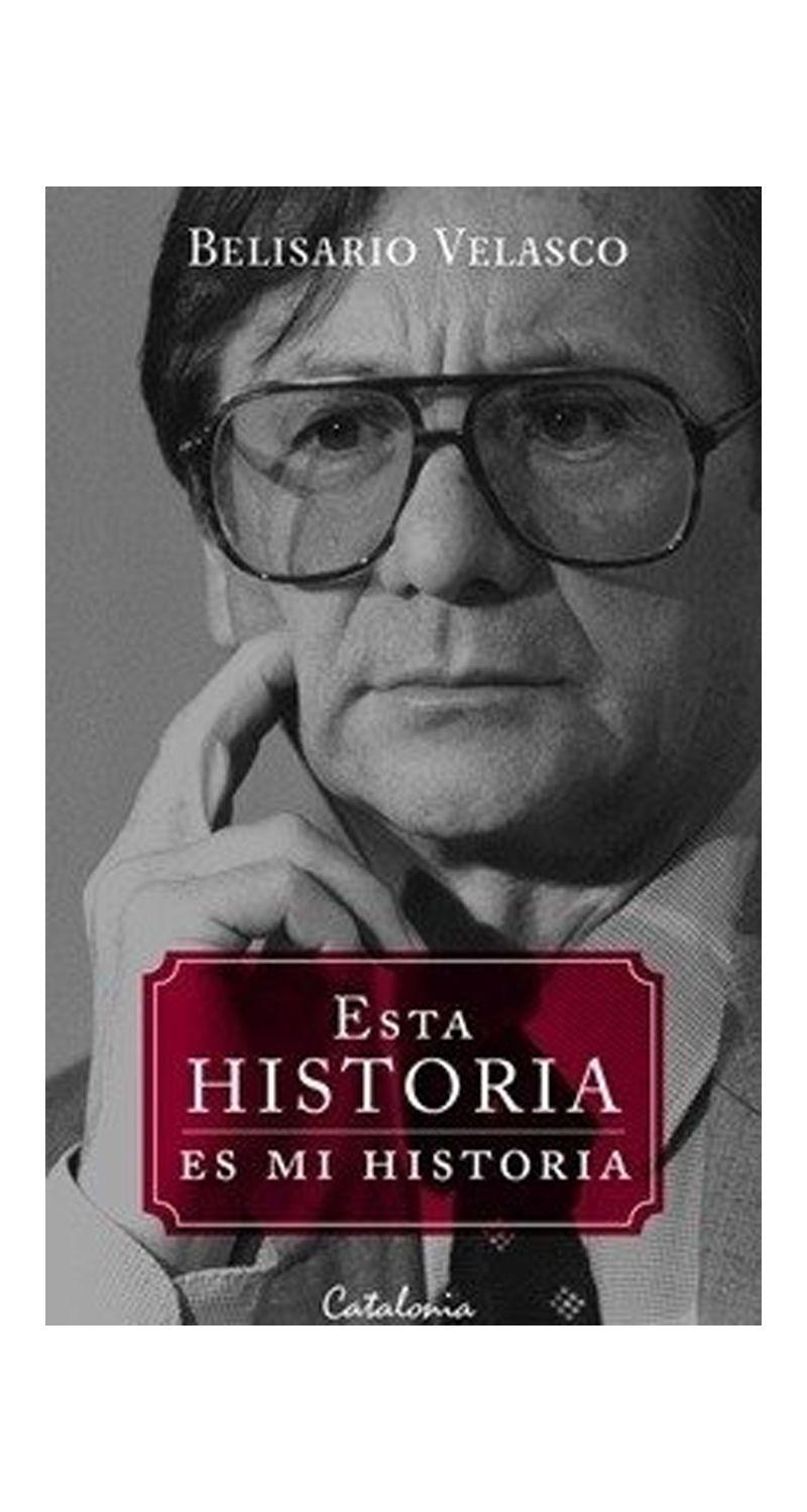 ESTA HISTORIA ES MI HISTORIA | BELISARIO VELASCO  | 896-1