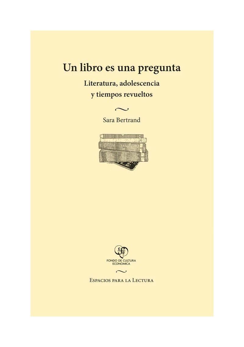 Un Libro Es Una Pregunta. Literatura, Adolescencia Y Tiempos Revueltos - Sara Bertrand-0