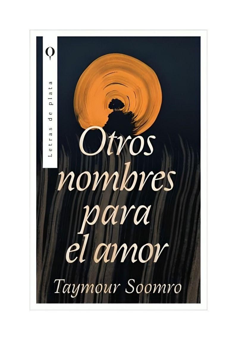 Otros Nombres Para El Amor | Taymour Soomro | 260-0