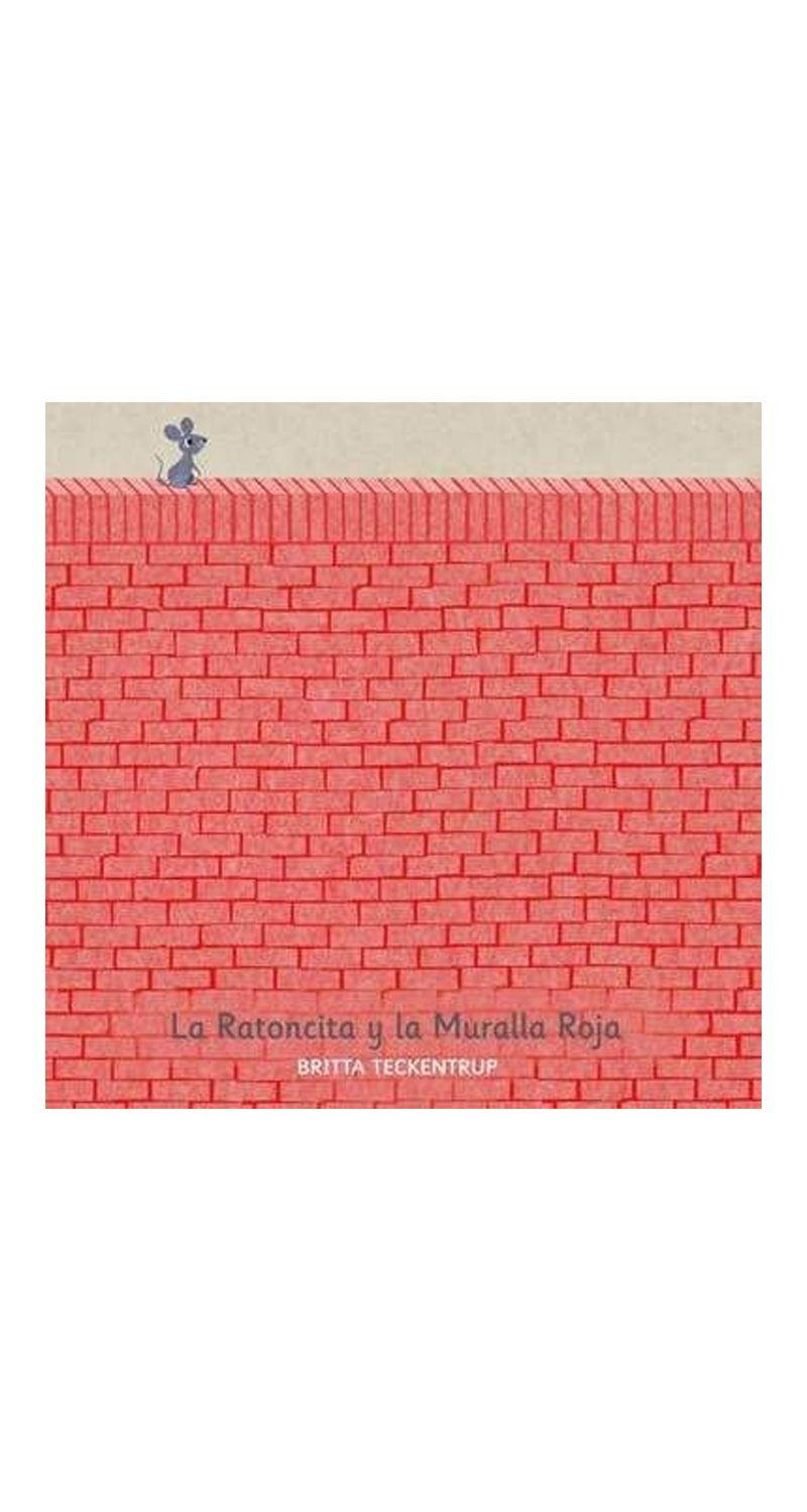 La Ratoncita Y La Muralla Roja | Britta Teckentrup | 563-0