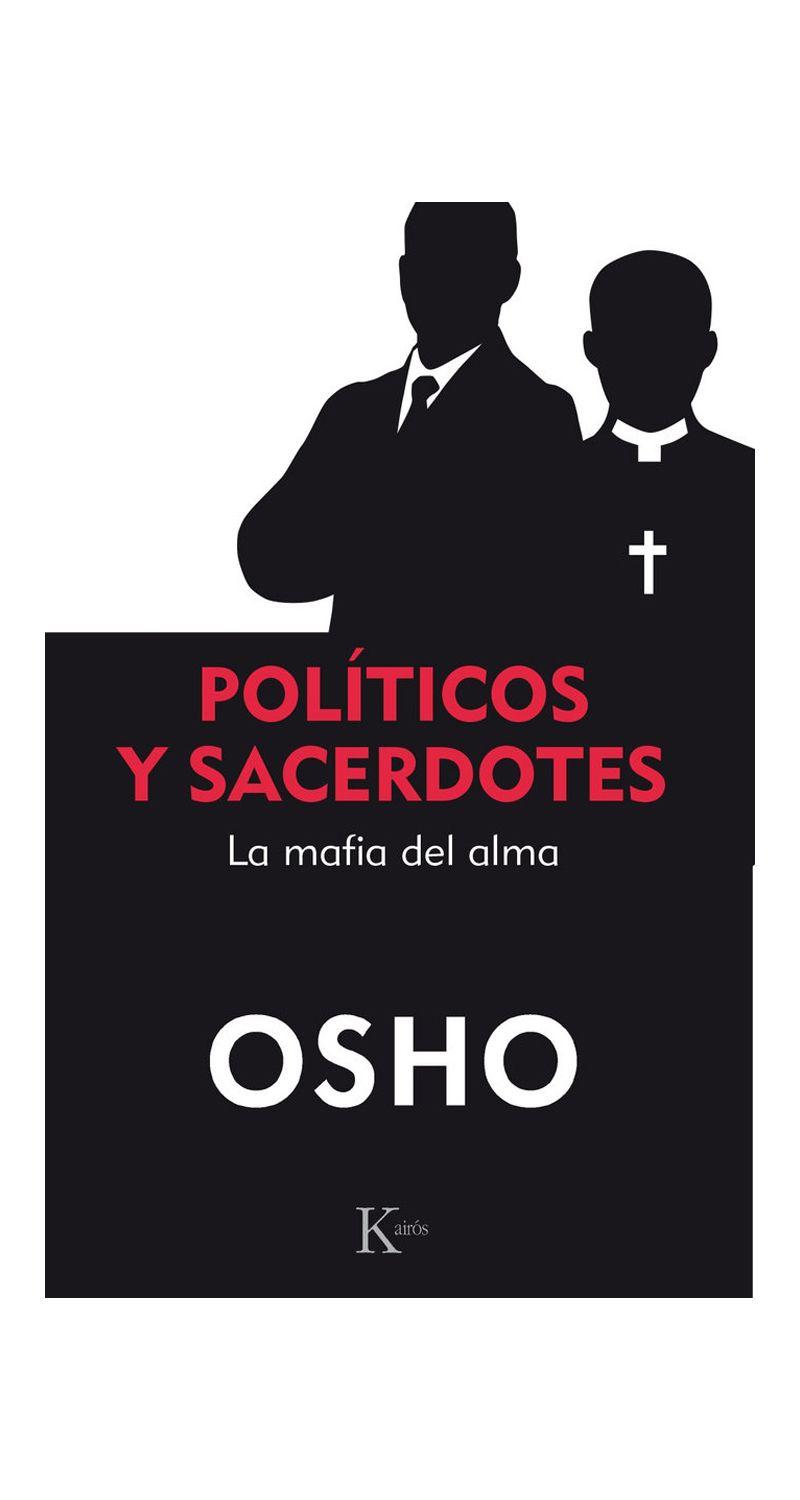 Politicos Y Sacerdotes. La Mafia Del Alma - Osho-0