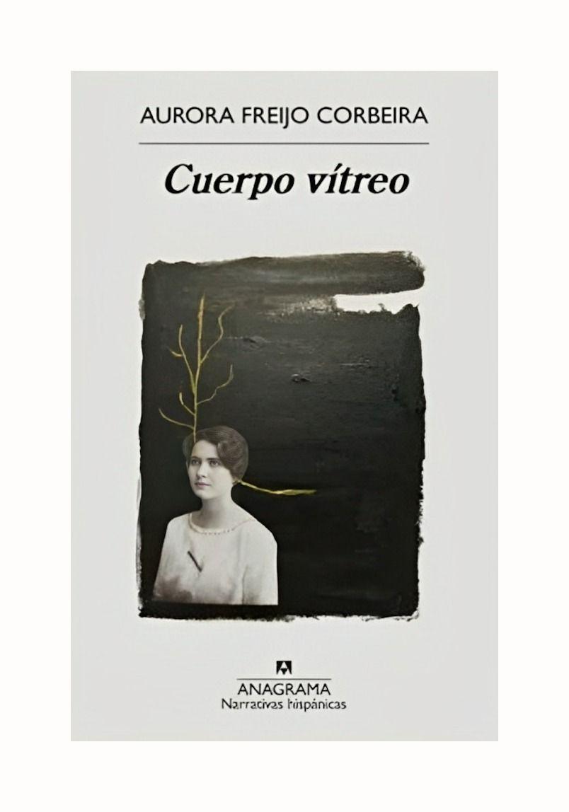 Cuerpo Vitreo | Aurora Freijo Corbeira | Anagrama | 154-0