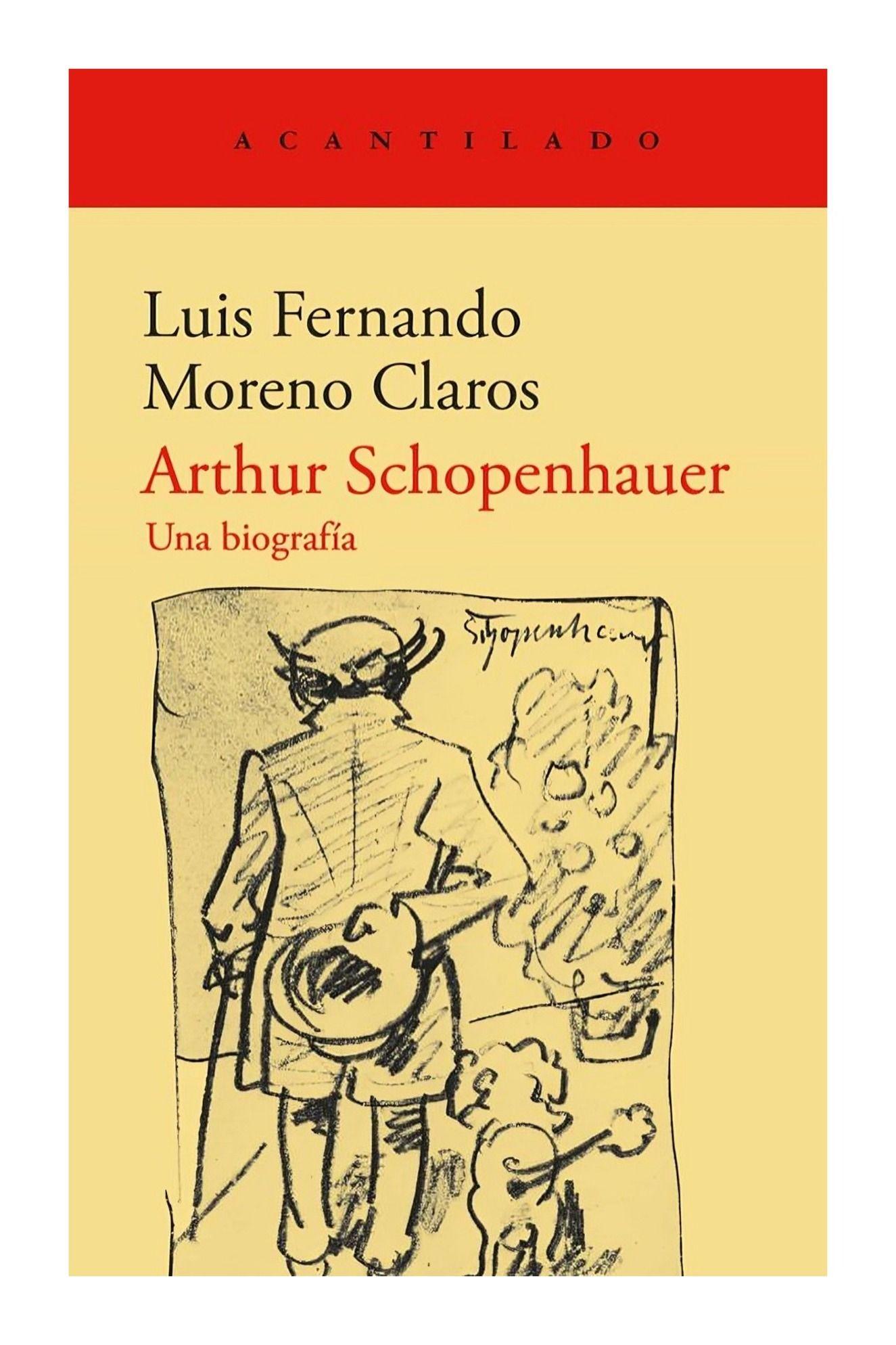 Arthur Schopenhauer; Una Biografía | Luis Fernando Moreno C-0