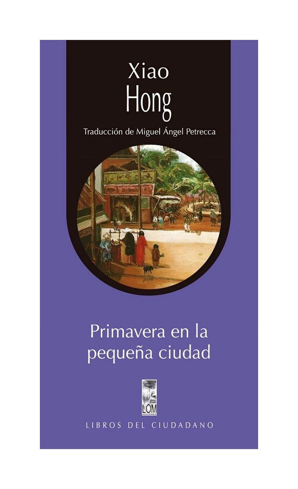 Primavera En La Pequena Ciudad | Xiao Hong | Lom | 312-0