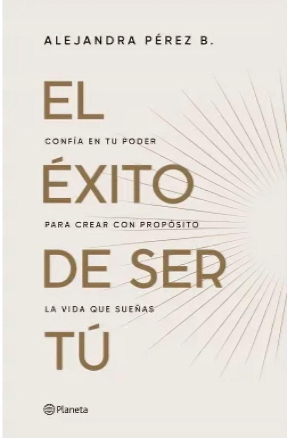 El Éxito De Ser Tú | Alejandra Pérez B. |-0