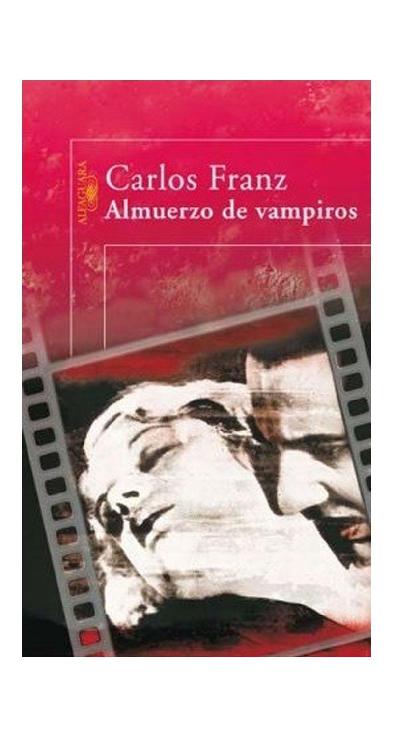 Almuerzo De Vampiros | Carlos Franz | Alfaguara | 869-0