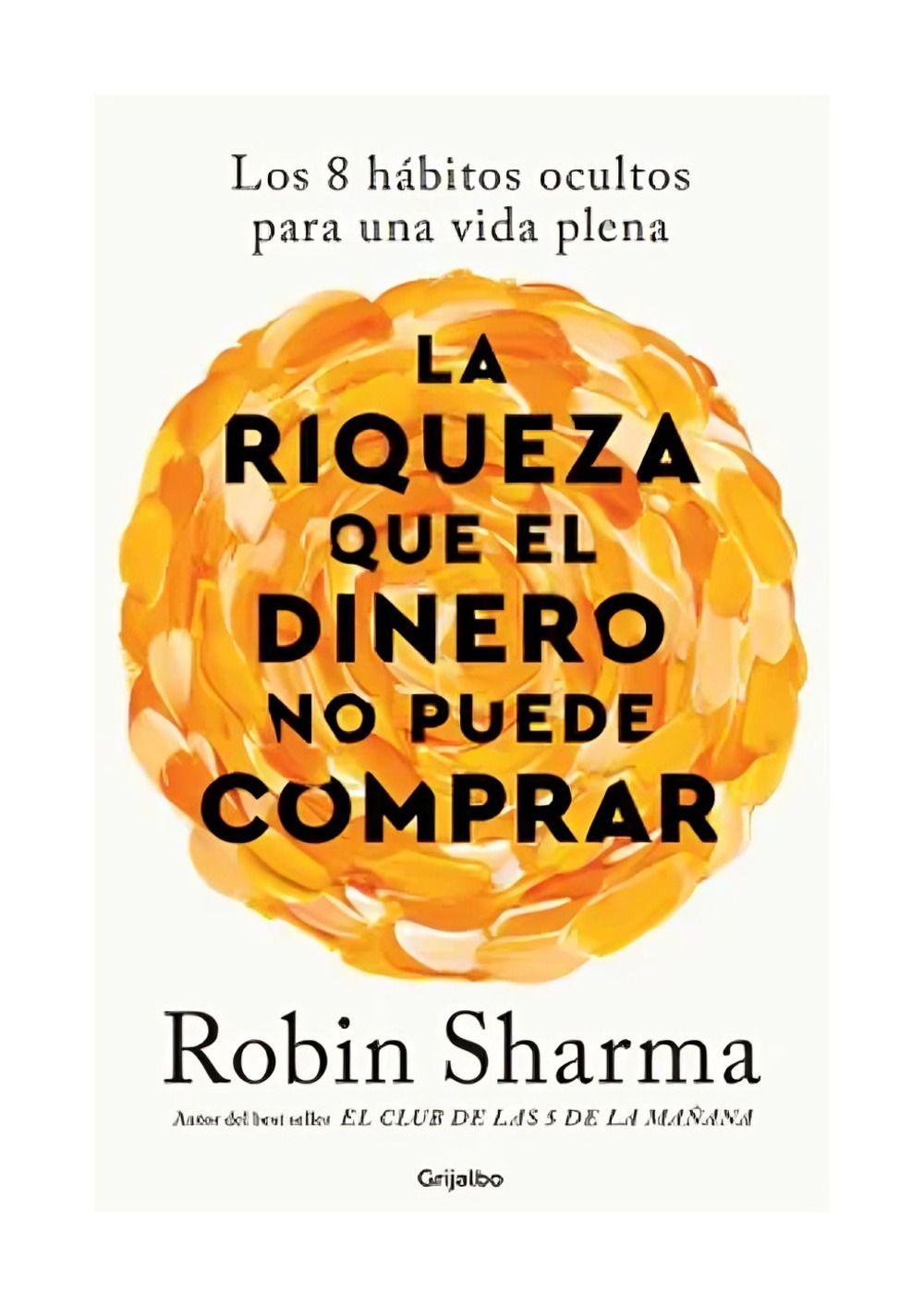 LIBRO La Riqueza Que El Dinero No Puede Comprar - ROBIN SHARMA-0