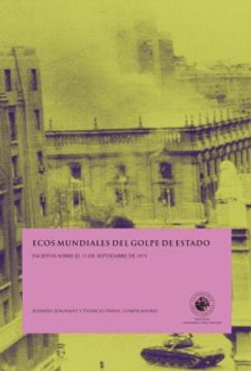 Ecos Mundiales Del Golpe De Estado. Escritos Sobre El 11 De Septiembre De 1973-0