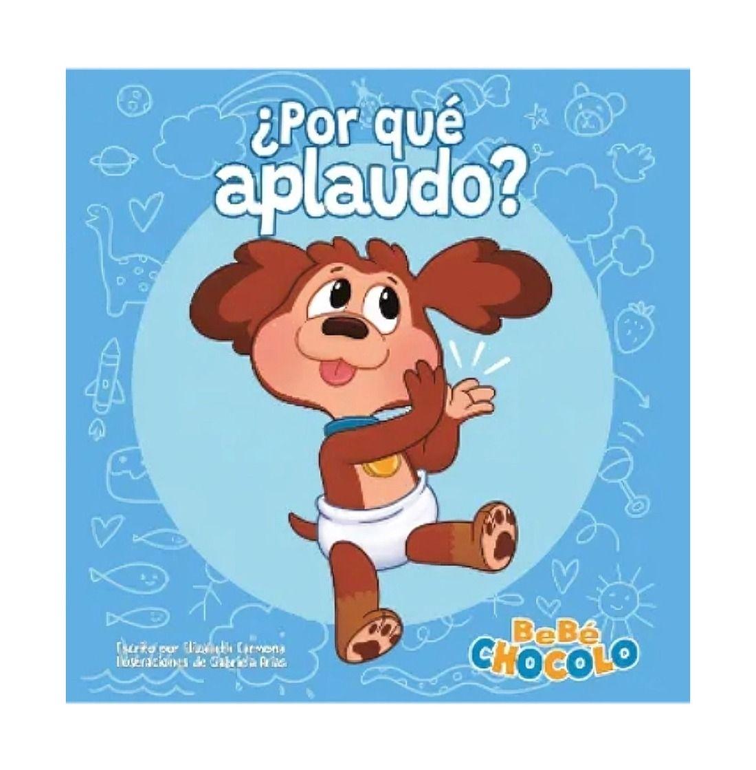 LIBRO BEBÉ CHOCOLO 1: ¿POR QUÉ APLAUDO?  | ELIZABETH CARMONA-0